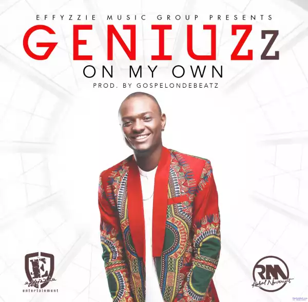 Geniuzz - On My Own (Prod by GospelOnDeBeatz)